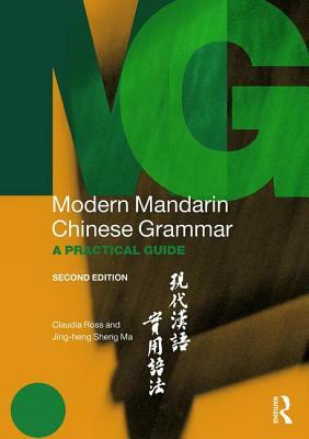 Modern Mandarin Chinese Grammar: A Practical Guide by Jing-Heng Sheng Ma, Claudia Ross