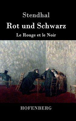 Rot und Schwarz: Le Rouge et le Noir by Stendhal