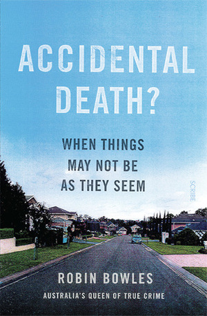 Accidental Death? When things may not be as they seem by Robin Bowles