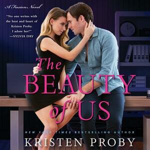 The Beauty of Us: A Fusion Novel by Kristen Proby