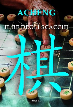 Il re degli scacchi by Ah Cheng