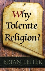 Why Tolerate Religion? by Brian Leiter