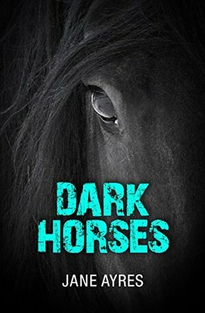 Dark Horses by Jane Ayres