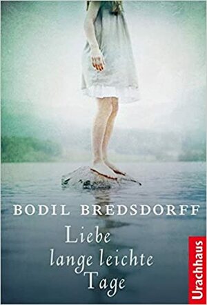 Liebe lange leichte Tage by Bodil Bredsdorff