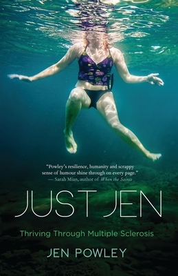 Just Jen: Thriving Through Multiple Sclerosis by Jen Powley