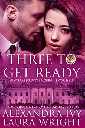 Three To Get Ready: Bayou Heat by Laura Wright, Alexandra Ivy