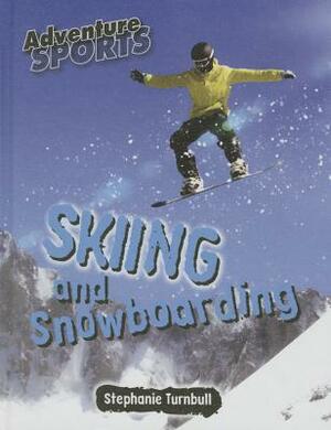 Skiing and Snowboarding by Stephanie Turnbull