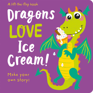 Dragons Love Ice Cream by Georgina Wren