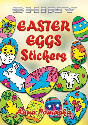 Shiny Easter Eggs Stickers [With Stickers] by Anna Pomaska