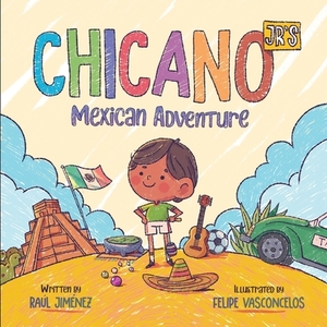 Chicano Jr's Mexican Adventure by Raúl Jiménez