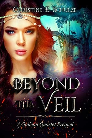 Beyond the Veil: A Young Adult Forbidden Fairy Tale Romance by Christine E. Schulze