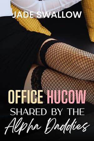 Office Hucow Shared by the Alpha Daddies by Jade Swallow