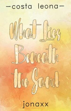 What Lies Beneath the Sand by Jonaxx