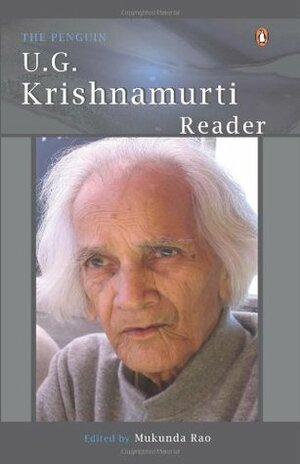 The Penguin U.G. Krishnamurti Reader by Mukunda Rao