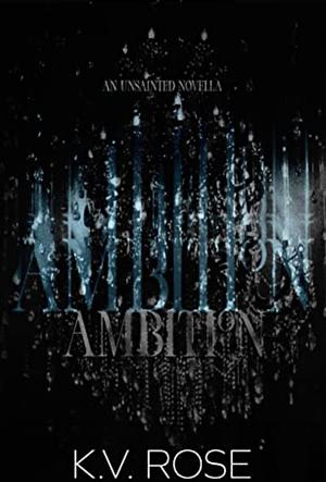 Ambition by K.V. Rose