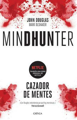 Mindhunter: Cazador de Mentes. by John E. Douglas, Mark Olshaker