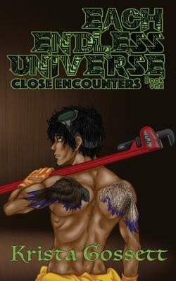 Each Endless Universe: Close Encounters by Krista Gossett