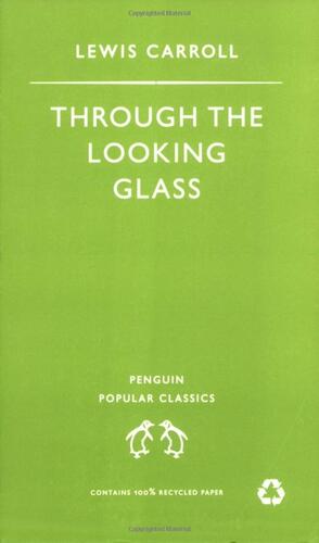 Through the Looking Glass by Lewis Carroll