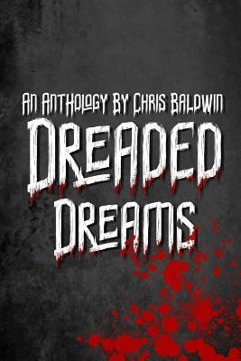 Dreaded Dreams by Christopher Baldwin