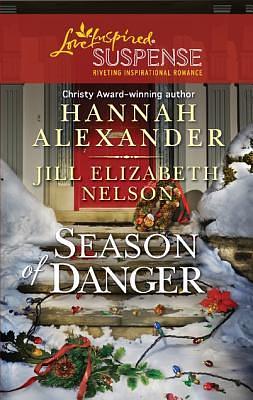 Season of Danger: Silent Night, Deadly Night\Mistletoe Mayhem by Hannah Alexander, Hannah Alexander, Jill Elizabeth Nelson
