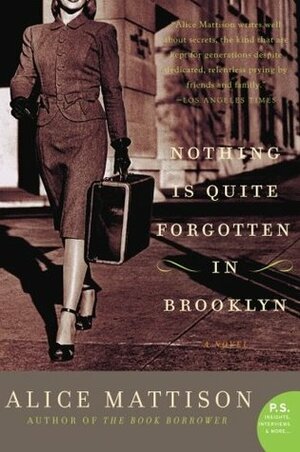 Nothing Is Quite Forgotten in Brooklyn by Alice Mattison