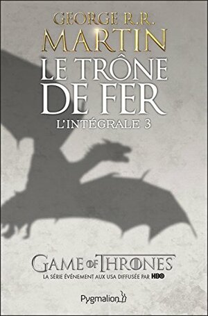 Le Trône de Fer - L'Intégrale 3 by George R.R. Martin