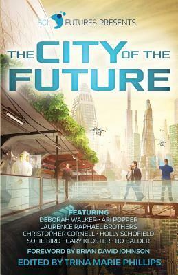 The City of the Future by Brian David Johnson, Trina Marie Phillips, Chris Cornell