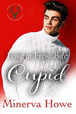 Love at Frost Bite: Cupid by Minerva Howe