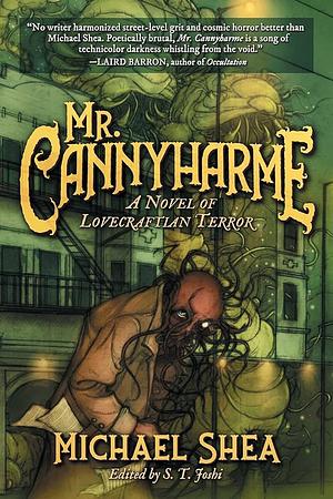 Mr. Cannyharme: A Novel of Lovecraftian Terror by Michael Shea