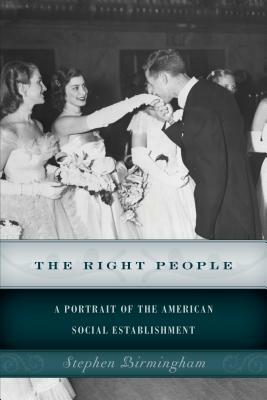 The Right People: A Portrait of the American Social Establishment by Stephen Birmingham
