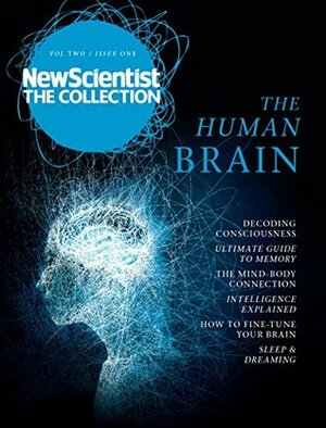 The Human Brain: New Scientist: The Collection by New Scientist