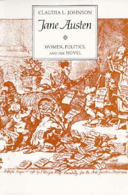 Jane Austen: Women, Politics, and the Novel by Claudia L. Johnson