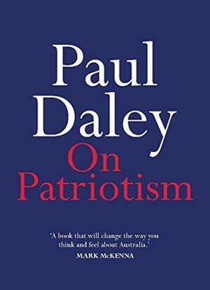 On Patriotism by Paul Daley