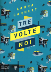 Tre volte noi by Laura Barnett