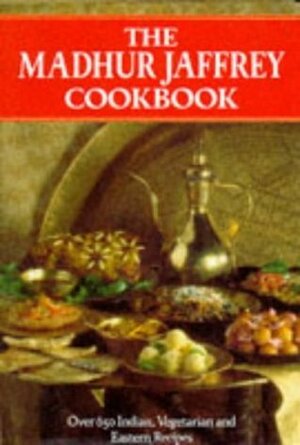 The Madhur Jaffrey Cookbook: Over 650 Indian, Vegetarian and Eastern Recipes by Madhur Jaffrey