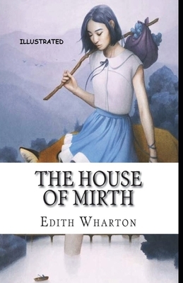 The House of Mirth Illustrated by Edith Wharton