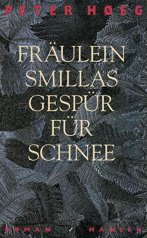 Fräulein Smillas Gespür für Schnee by Peter Høeg