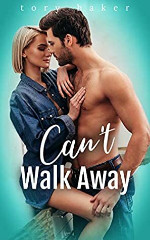 Can't Walk Away by Tory Baker