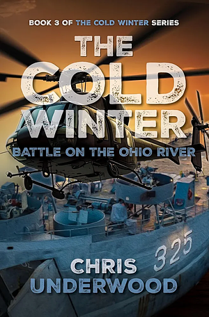 The Cold Winter - Battle on The Ohio River  by Chris Underwood