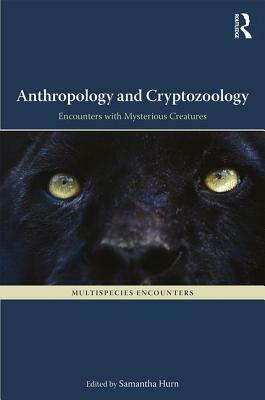 Anthropology and Cryptozoology: Exploring Encounters with Mysterious Creatures by 