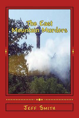 The East Mountain Murders: A Private Investigator Denzil R. Montgomery and Investigative Reporter Jake Smith Mystery by Jeff Smith