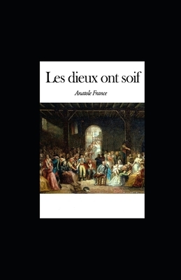 Les Dieux ont soif illustrée by Anatole France