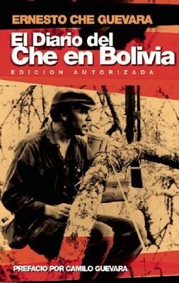 El Diario del Che En Bolivia by Camilo Guevara, Ernesto Che Guevara
