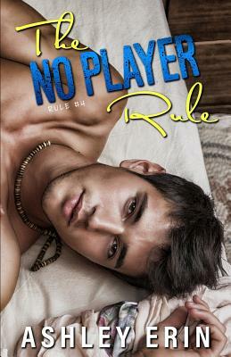 The No Player Rule by Ashley Erin