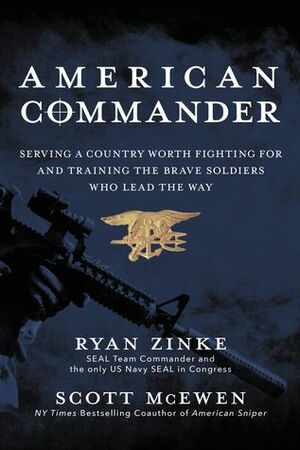 American Commander: Serving a Country Worth Fighting For and Training the Brave Soldiers Who Lead the Way by Scott McEwen, Ryan Zinke