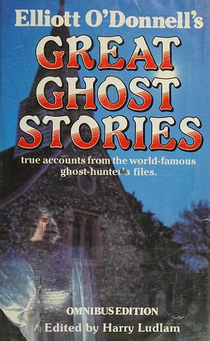 Elliott O'Donnell's Great Ghost Stories by Harry Ludlam