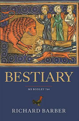 Bestiary: Being an English Version of the Bodleian Library, Oxford, MS Bodley 764 by Richard Barber