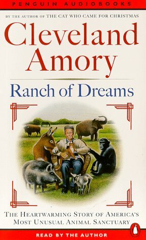 Ranch of Dreams: The Country's Most Unusual Sanctuary, Where Every Animal Has a Story by Cleveland Amory