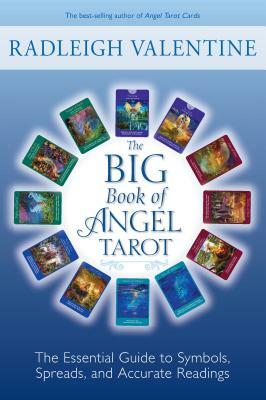 The Big Book of Angel Tarot: The Essential Guide to Symbols, Spreads, and Accurate Readings by Radleigh Valentine