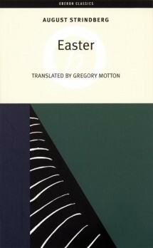 Easter by Gregory Motton, August Strindberg